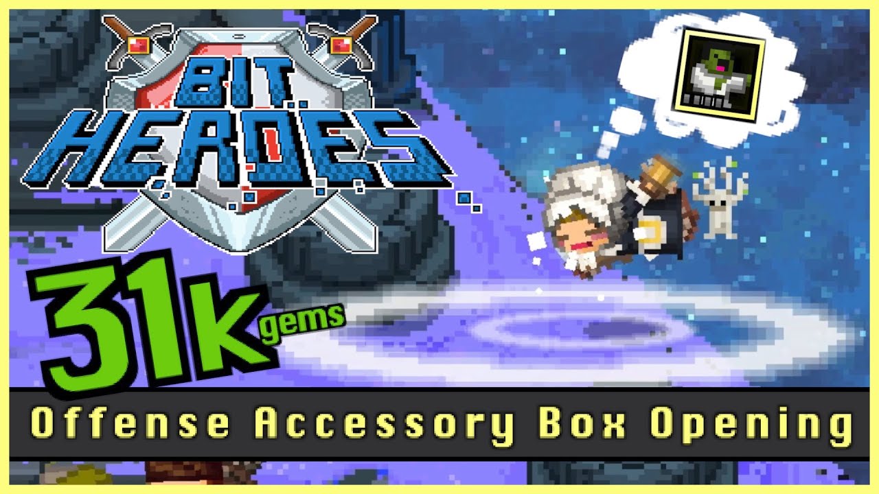 Bit Heroes - Spending 31k Gems on Hyper/Mega Offense Accessory Boxes (2021)