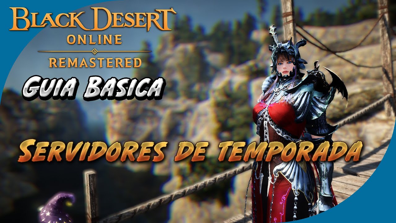 Black Desert | Guía Básica | Que Son Los Servidores De Temporada 2022