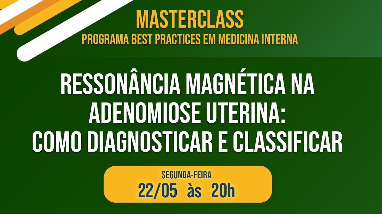 Ressonância magnética na adenomiose uterina: como diagnosticar e classificar.