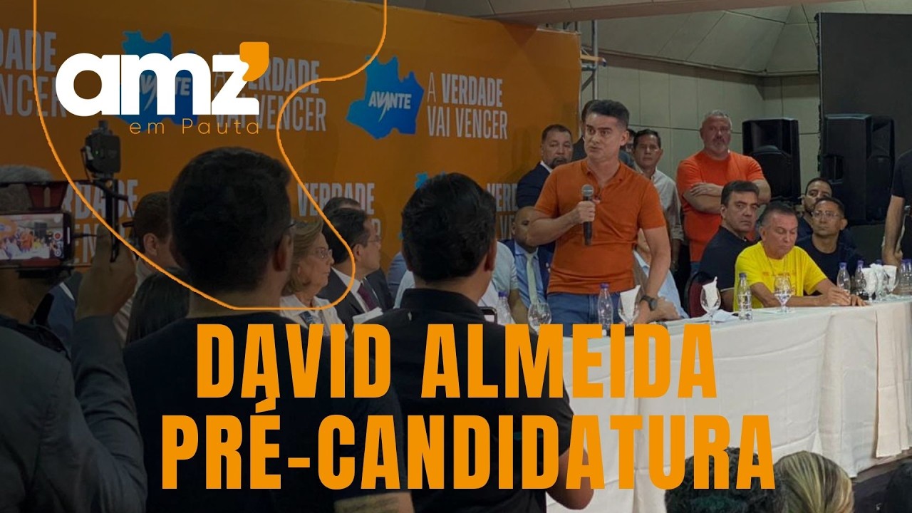 David Almeida lança pré-candidatura ao Governo do Amazonas