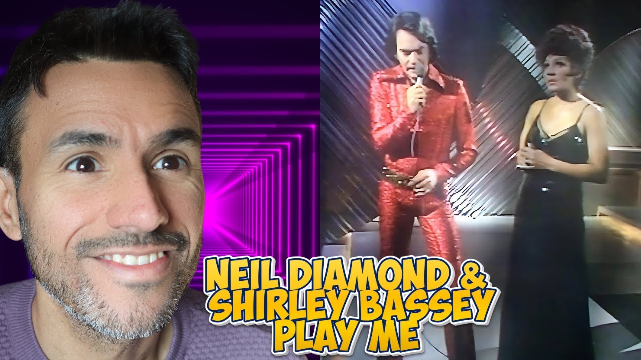 Neil Diamond & Shirley Bassey - Play Me (REACTION) First Time Hearing It