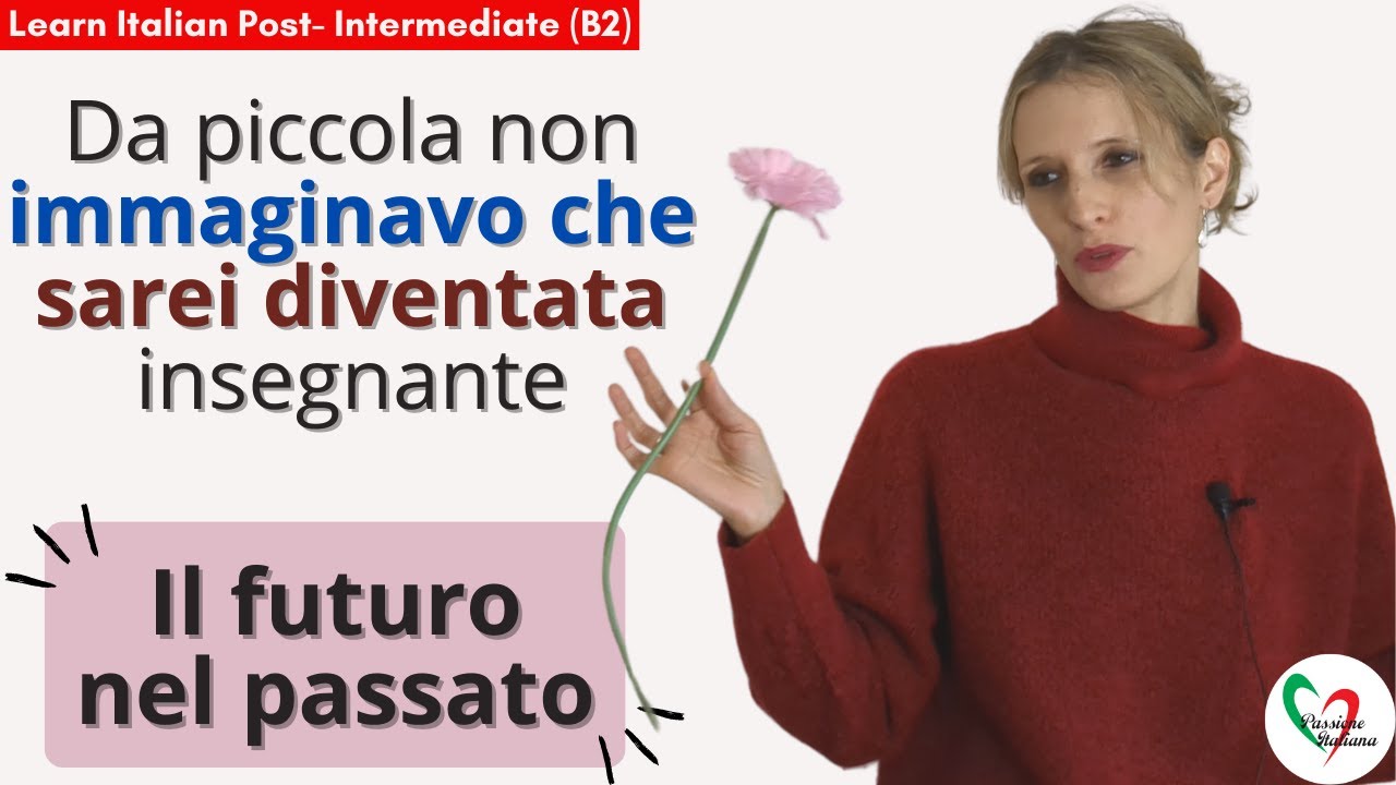 10.Learn Italian Post-Intermediate (B2): il condizionale composto per indicare il futuro nel passato