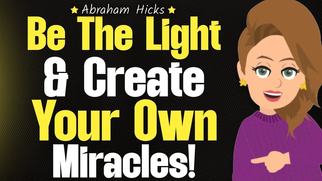 Be the Light & Create Your Own Miracles! 💡🪶 Abraham Hicks 2024