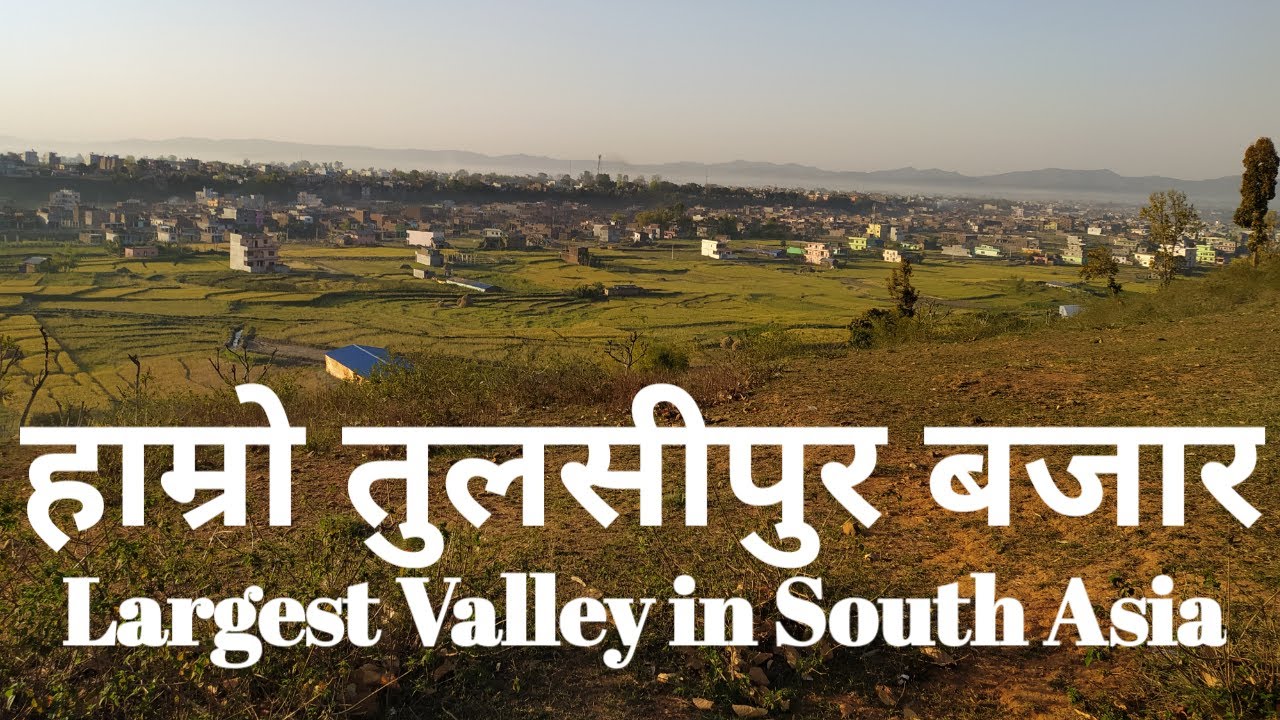 Tulsipur Dang Largest Valley in South Asia