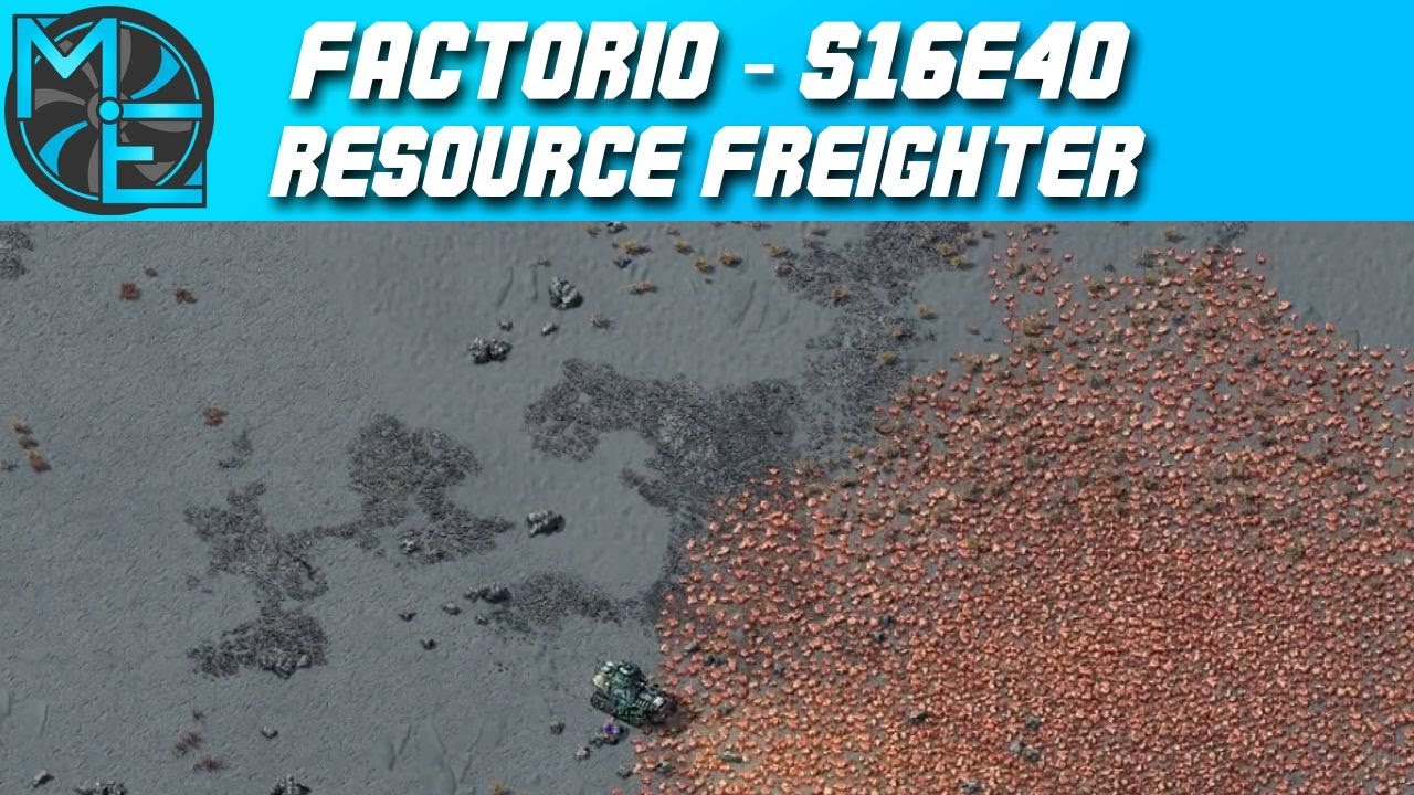 Factorio - S16E40 - Resource Freighter