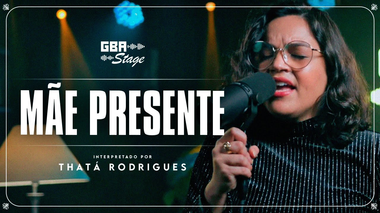 Mãe Presente - Thatá Rodrigues | GBA Stage