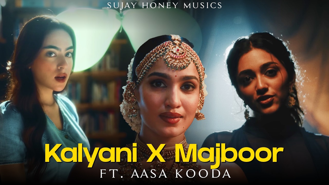Kalyani X Aasa Kooda X Majboor (Sujay Honey Mashup)