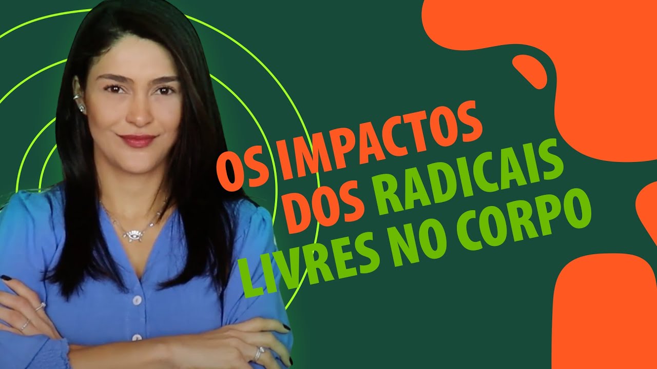 Como os RADICAIS LIVRES afetam o nosso corpo? | Dra Marcela Brasil