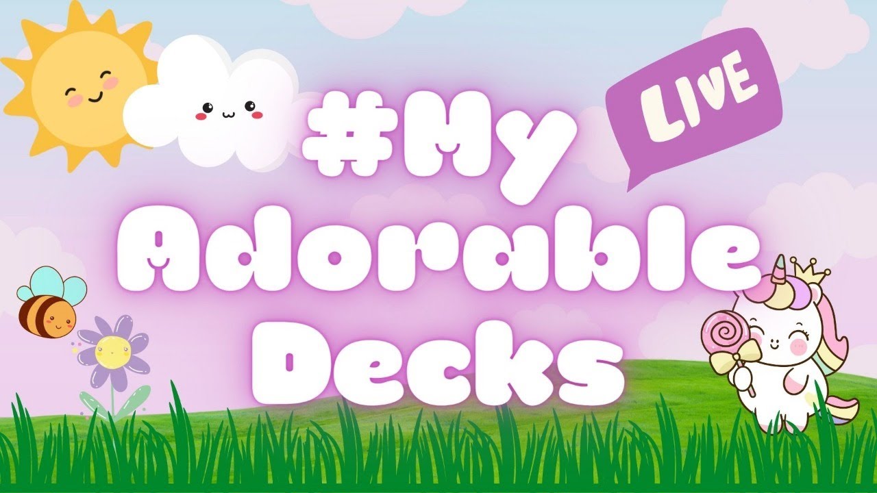 #MyAdorableDecks - A SuperCute Show & Tell of ALL MY ADORABLE DECKS!