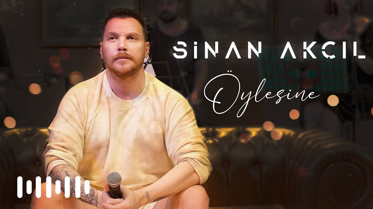 Sinan Ak&ccedil;ıl - &Ouml;ylesine (Akustik)