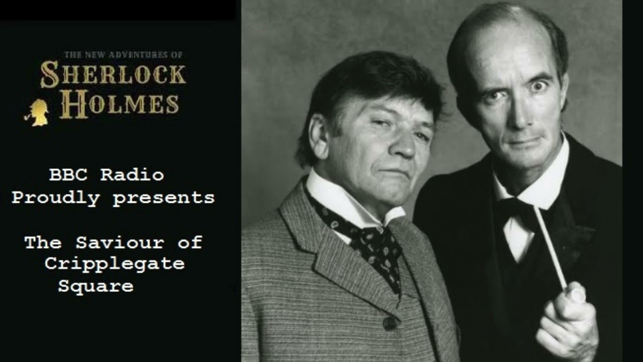 The Saviour of Cripplegate Square - Sherlock Holmes Dramatization Merrison & Williams