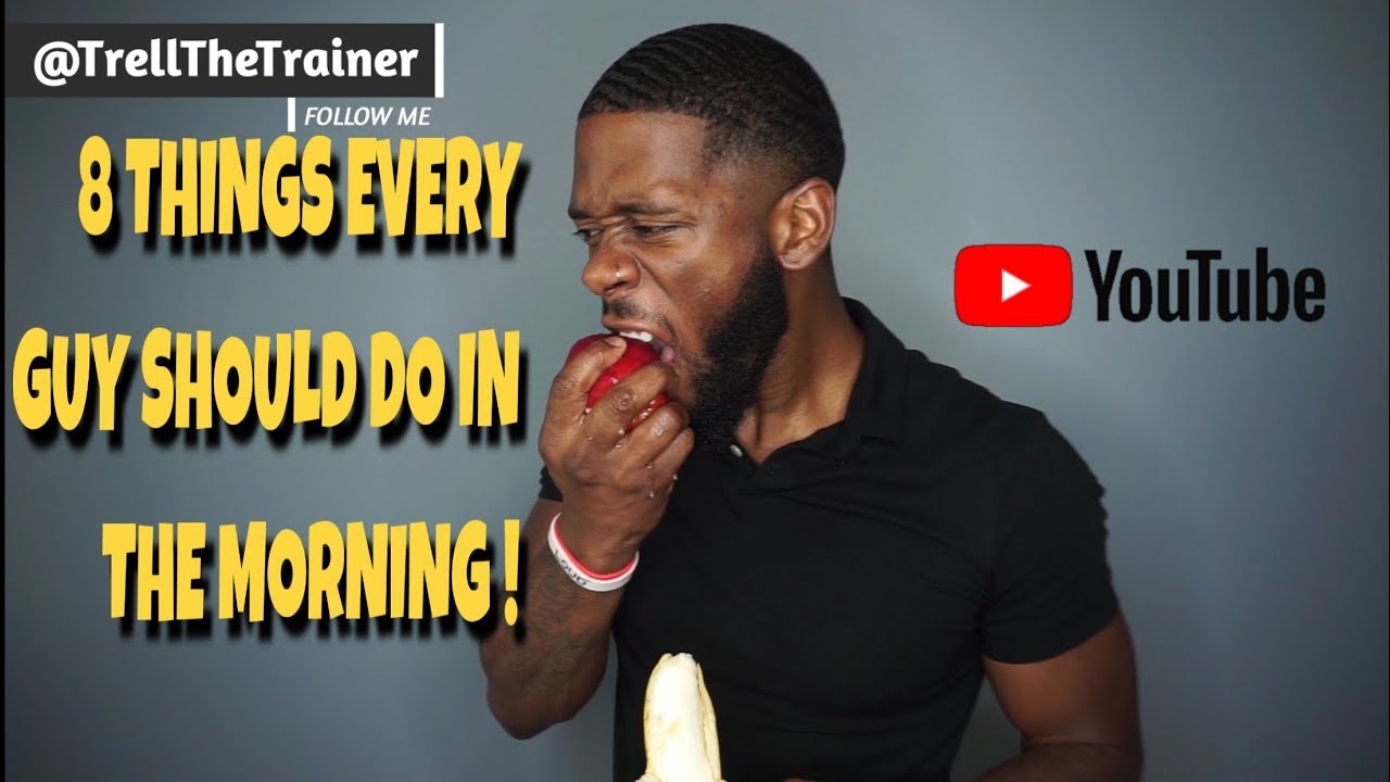 8 THINGS EVERY GUY SHOULD BE DOING IN THE MORNING!