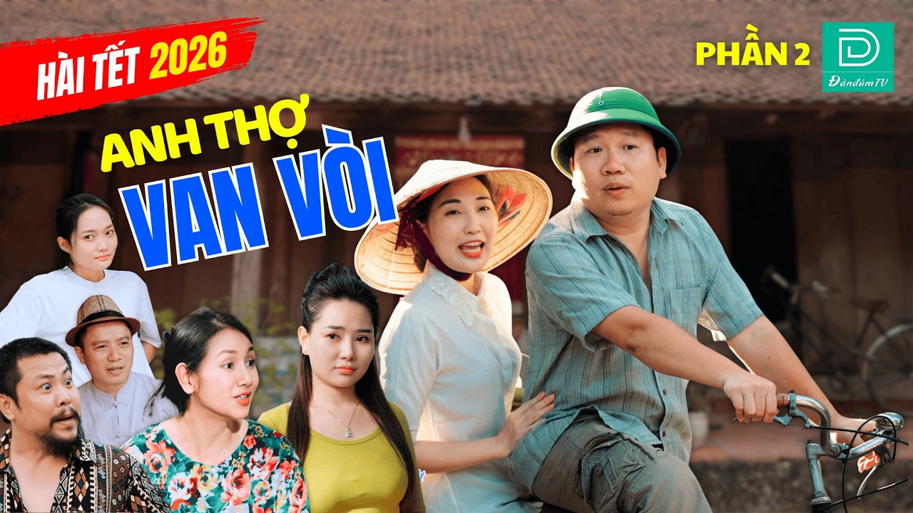 Hài Tết 2026 | ANH THỢ VAN VÒI - Phần 2 | Long Trắng - Thu Thuỷ - Nhung Gem - Linh Bún - ĐÀN ĐÚM TV