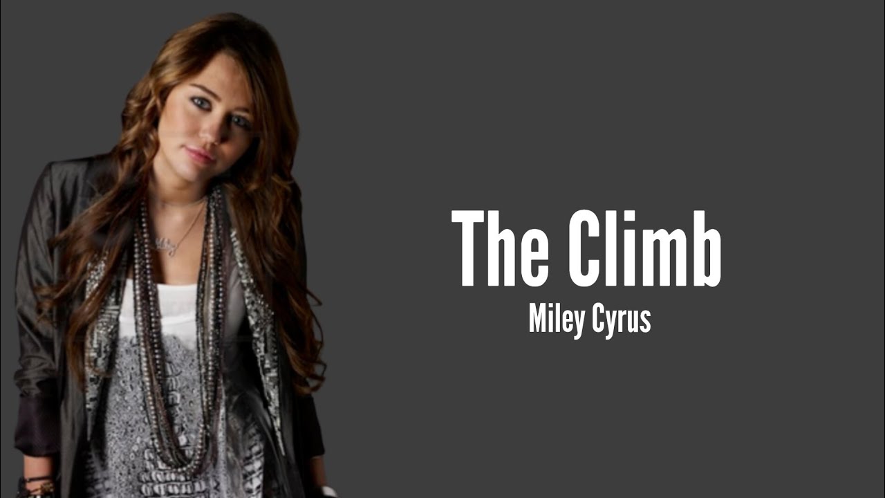 Miley Cyrus - The Climb (Lyrics)
