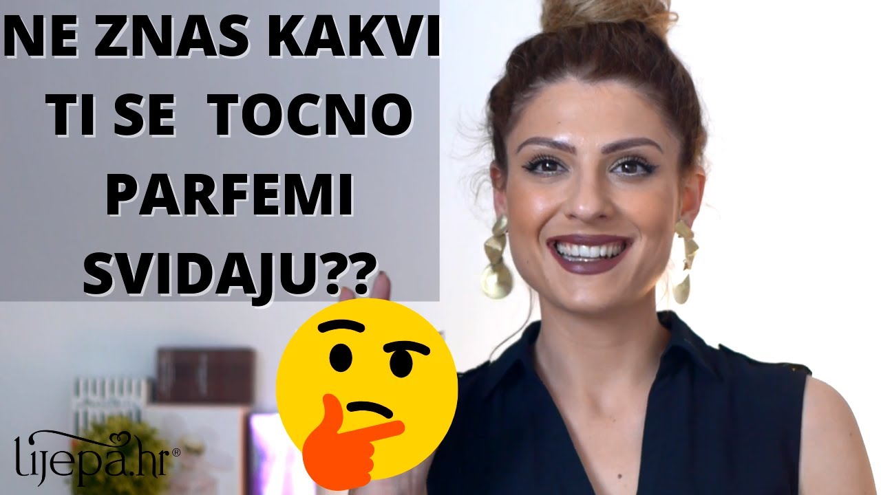 Pronadi svoj savrseni parfem! Vodic za odabir parfema uz lijepa.hr