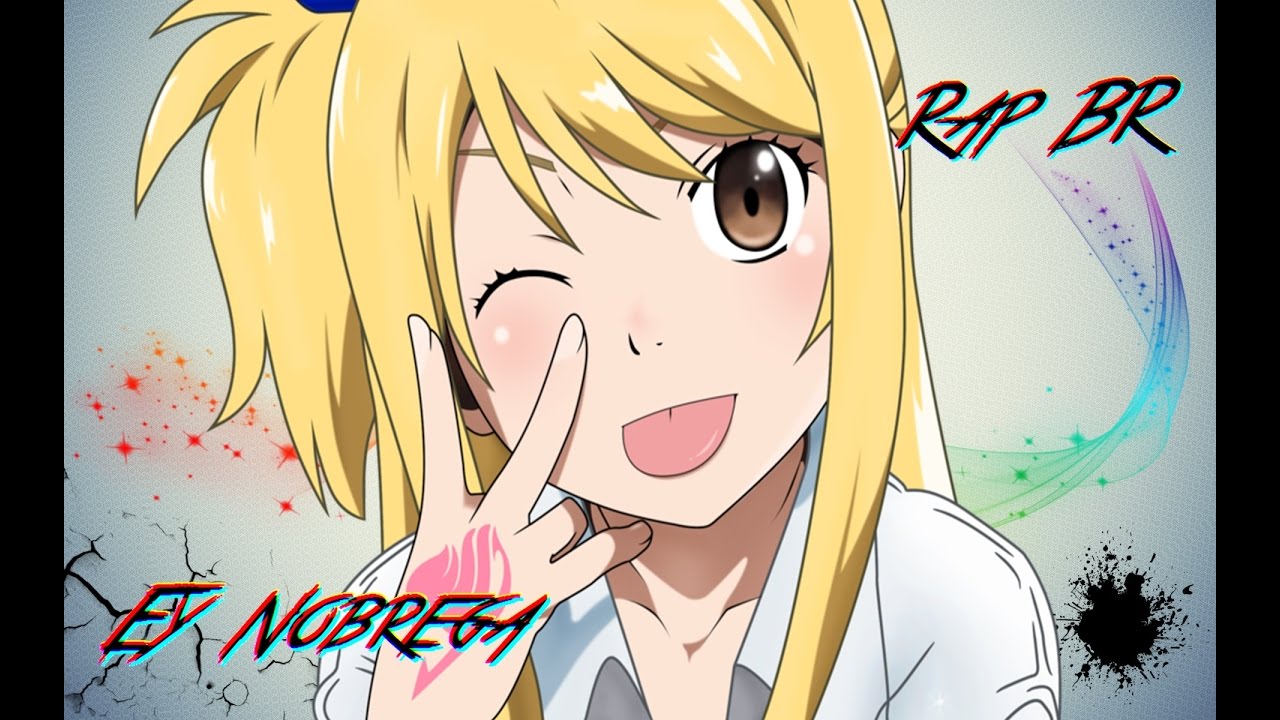 Rap da Lucy Heartfilia ( Fairy Tail ) - Minha vida é um livro