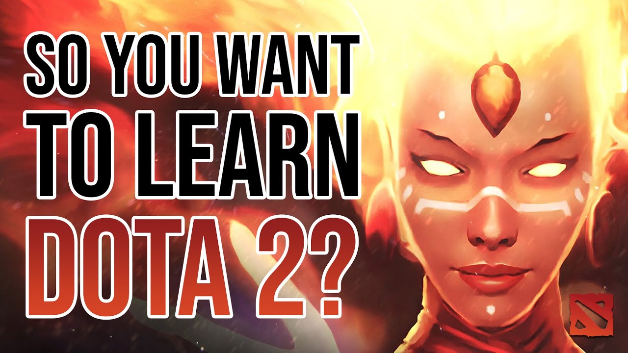 So you want to learn Dota 2?