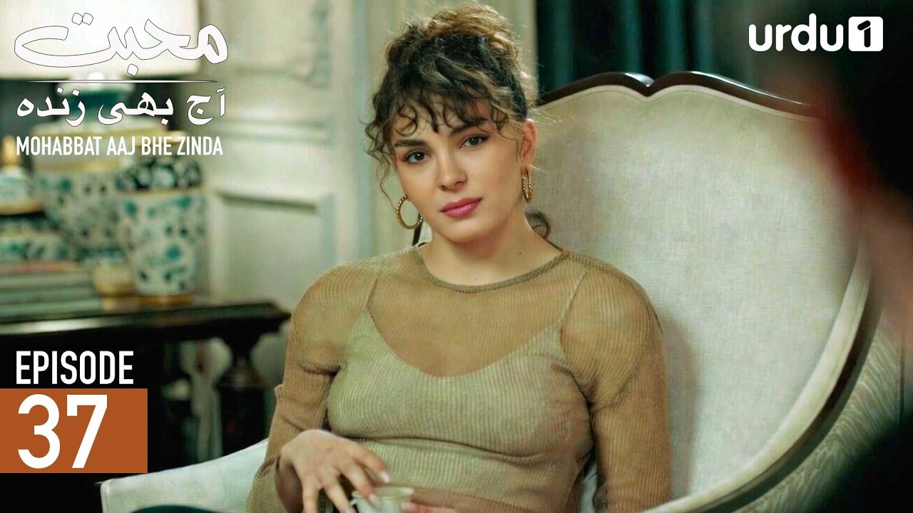Mohabbat Aaj Bhi Zinda | Episode 37 | Turkish Drama | Miracle of Love | 24 February 2026
