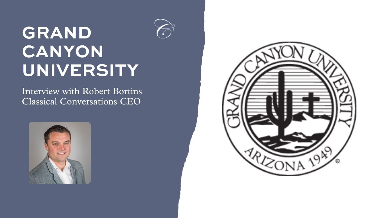 Grand Canyon University Interview with Robert Bortins | Classical Conversations