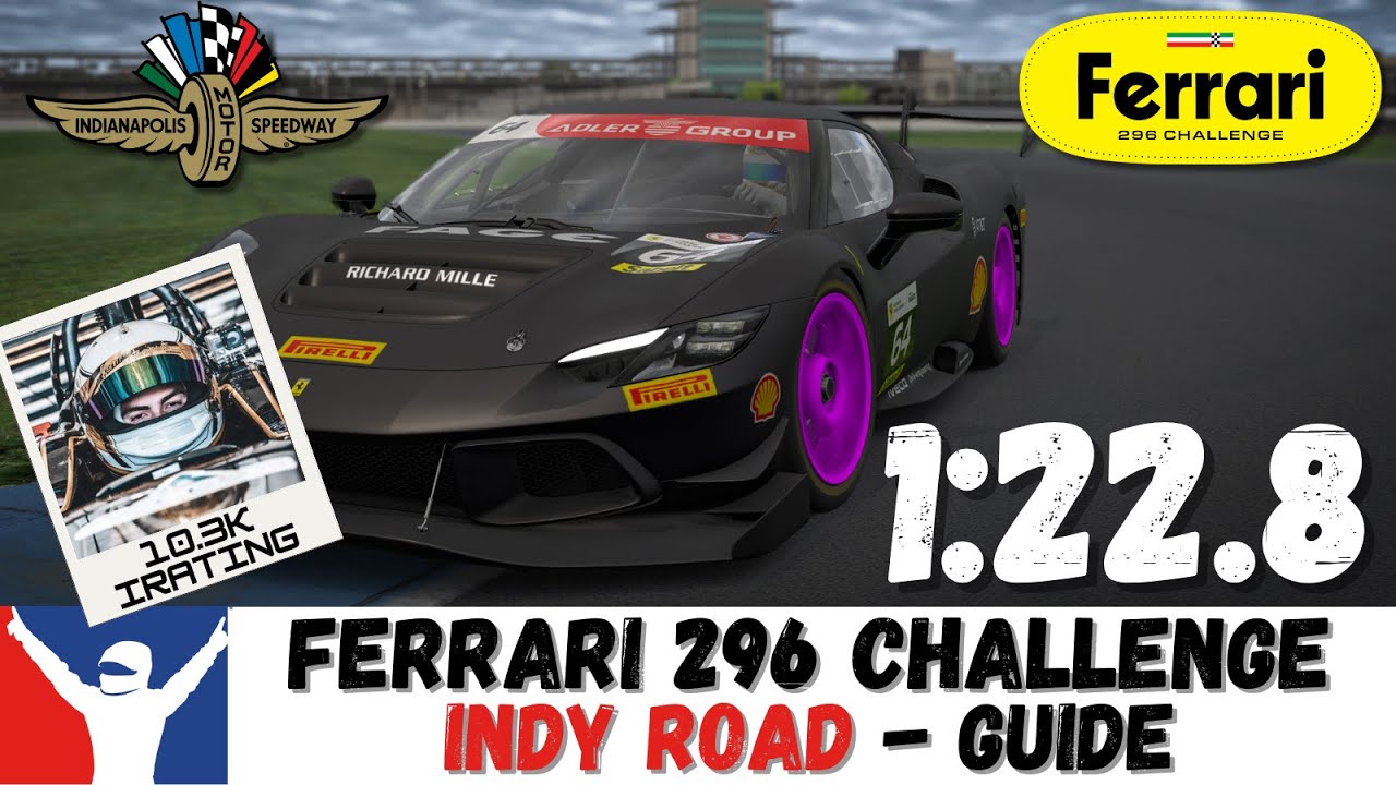 iRacing Ferrari 296 Indy Road Guide - 1:22.8 - Ferrari Challenge Indianapolis Track Guide