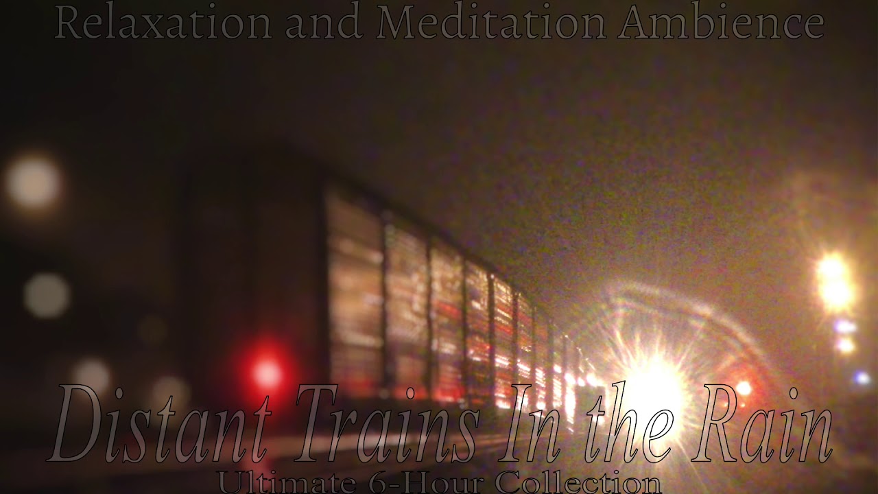 Distant Trains In the Rain and Thunder for Sleep and Relaxation: Ultimate Six-Hour Collection