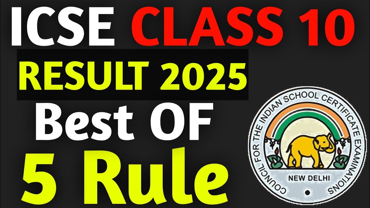 Best Of Five Rule ICSE Class 10th Result | ICSE Class 10 Result 2025 | Best Of 5 Rule ICSE