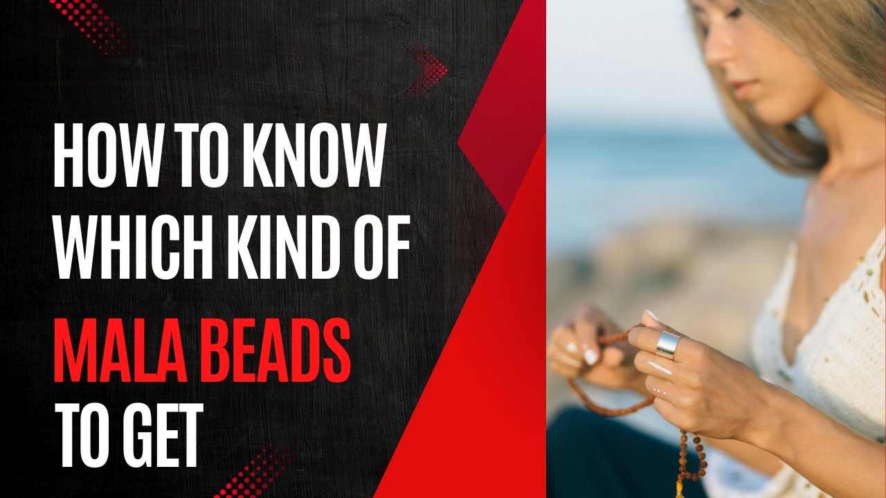 How to Know Which Kind of Mala Beads to Get | Choosing the Right Mala for You