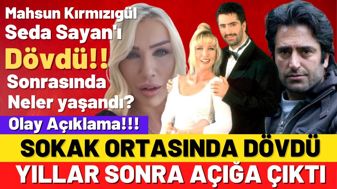 Mahsun Kırmızıgül Seda Sayan’ı sokak ortasında dövdü!! Yıllar sonra gelen olay açıklama!!