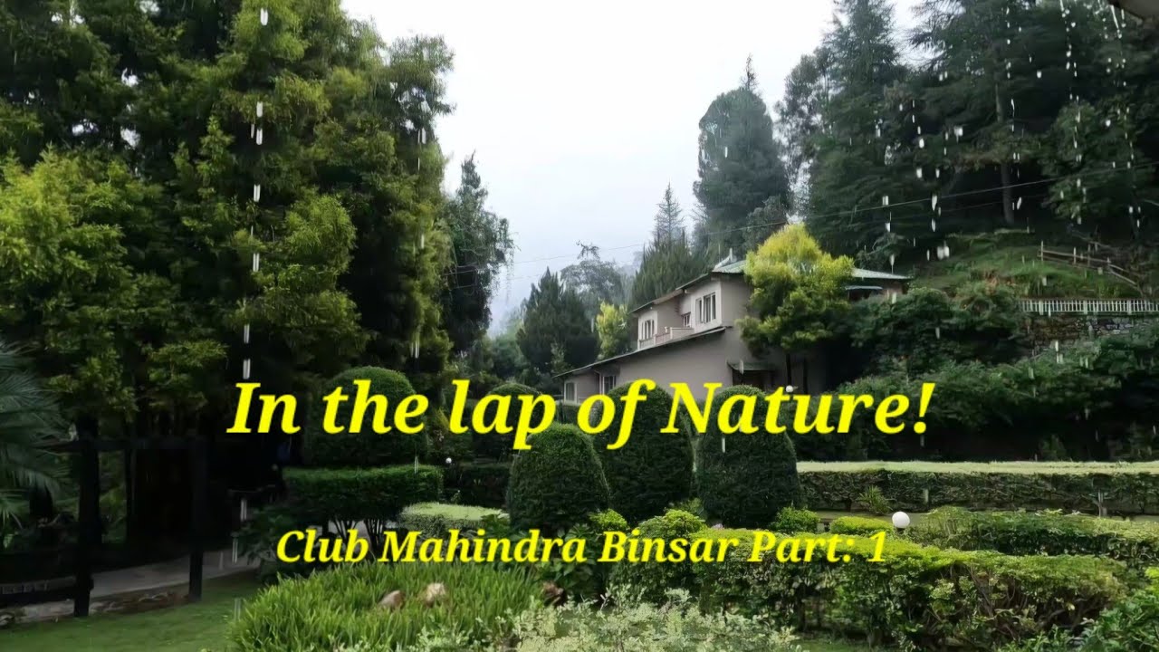 Club Mahindra Binsar Resorts Part: 1 Review of Binsar Valley Resort 4K #clubmahindrabinsar #binsar