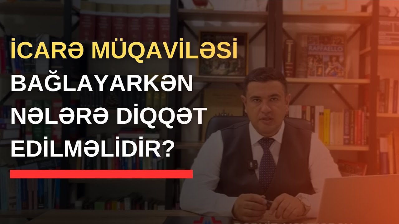 İcarə müqaviləsi bağlanarkən nələrə diqqət edilməlidir? İcarə müqaviləsinin hüquqi tərəfləri