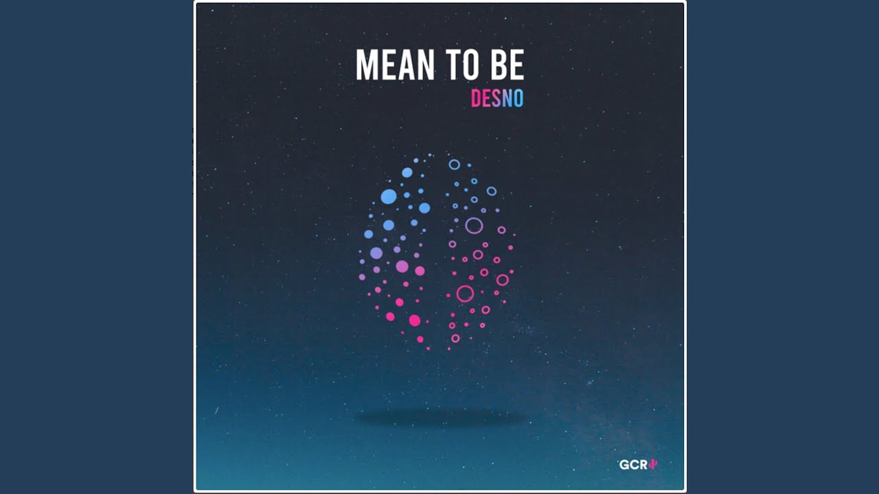 Mean to Be