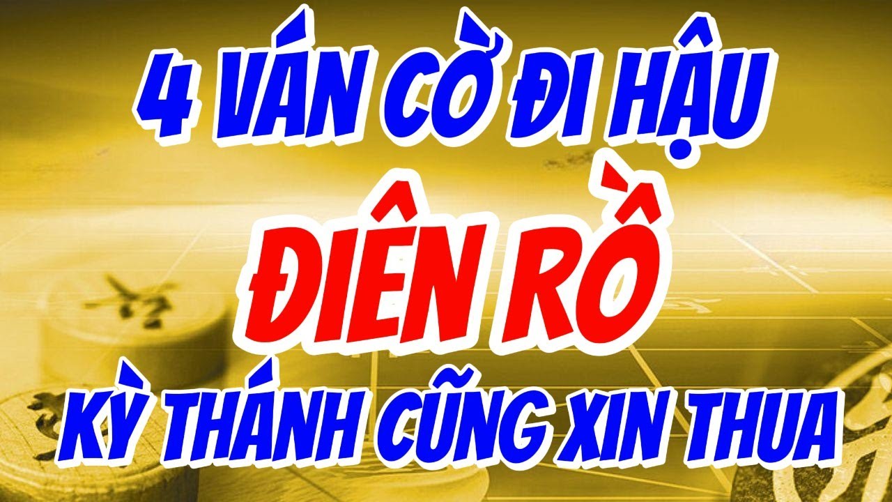 4 Ván Cờ đi hậu Kỳ DỊ đánh đâu cũng thắng | Khai Cuộc Giang Hồ