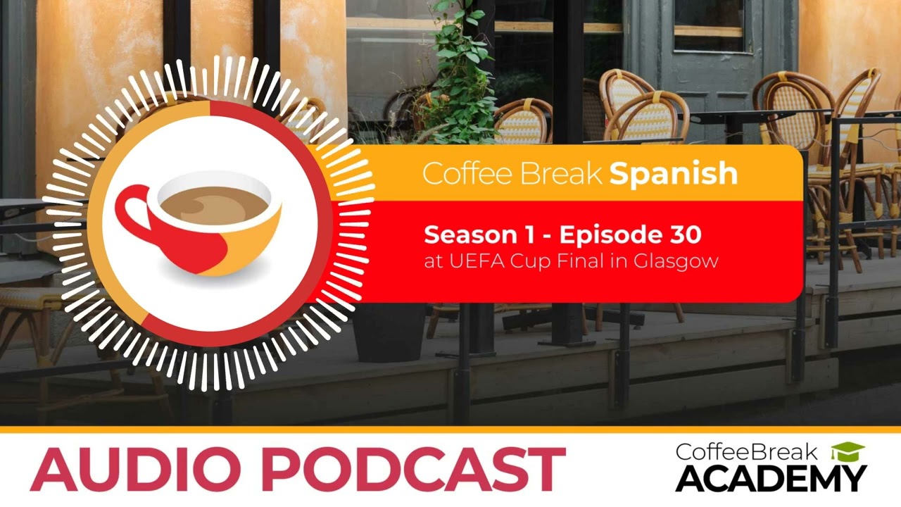 Talking about football in Spanish | Coffee Break Spanish Podcast S1E30