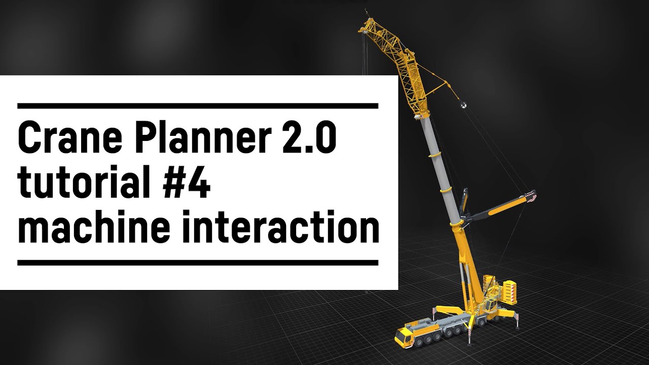 Liebherr - Crane Planner 2.0 – Tutorial #4 machine interaction