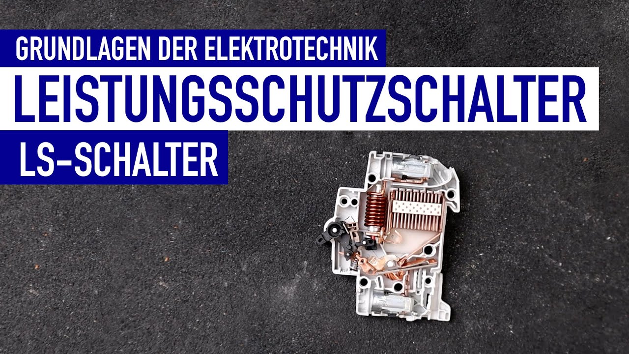 Leistungsschutzschalter | LS-Schalter | Grundlagen der Elektrotechnik