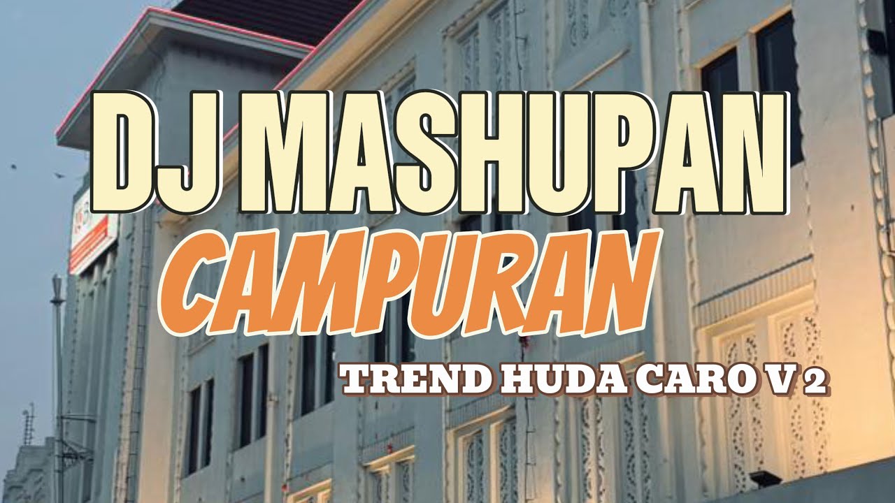 DJ MASHUPAN CAMPUR TREND HUDA CARO V 2 LAGU SLOW TIKTOK JEDAG JEDUG KANE VIRAL 2025 SOUND KANE 