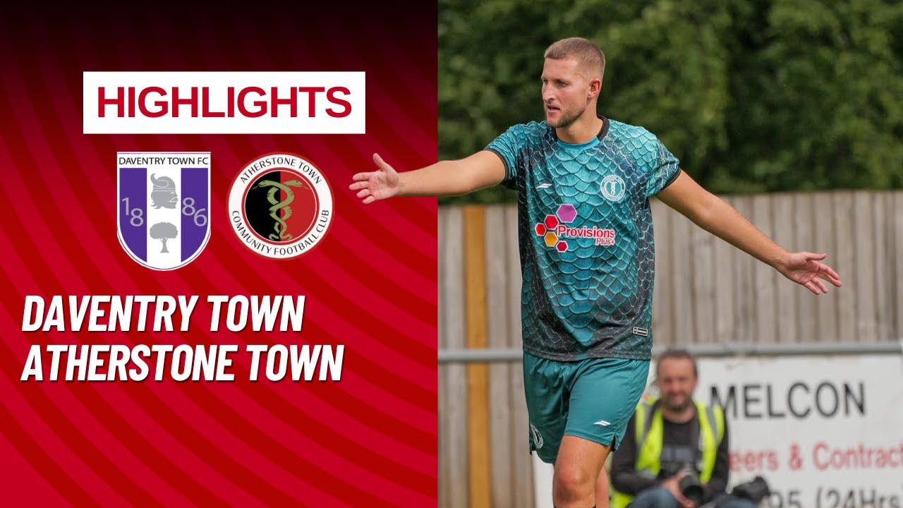 Daventry Town Vs Atherstone Town - Match Highlights - 9th September