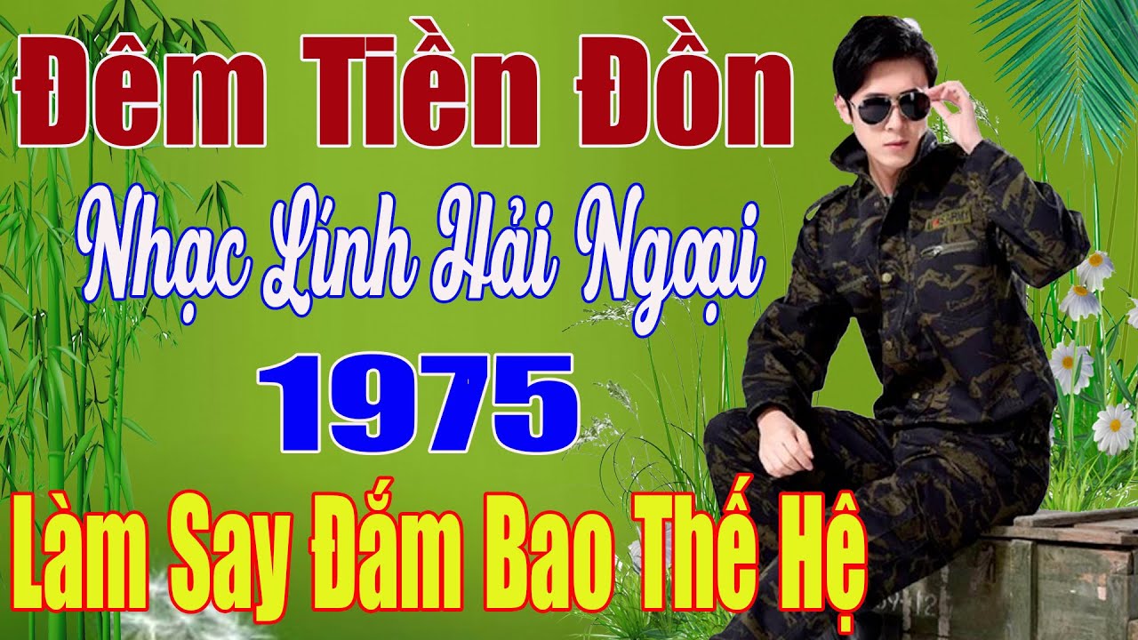 Đêm Tiền Đồn,Rừng Lá Thấp ....Mở Nhẹ Nhàng Liên Khúc Rumba Lính 1975 Để Cả Làng Cùng Nghe.