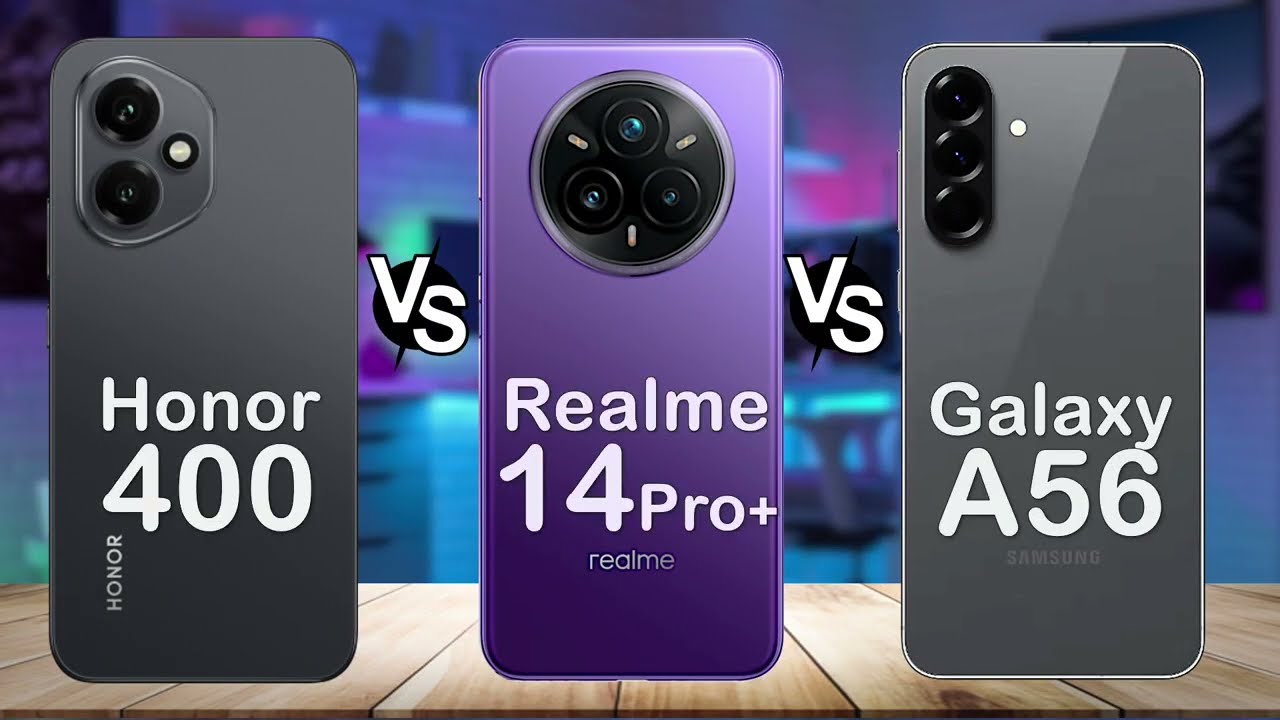 Samsung Galaxy A56 Vs. Honor 400 Vs. Realme 14 Pro Plus – Best Mid‑Range Showdown 2025!