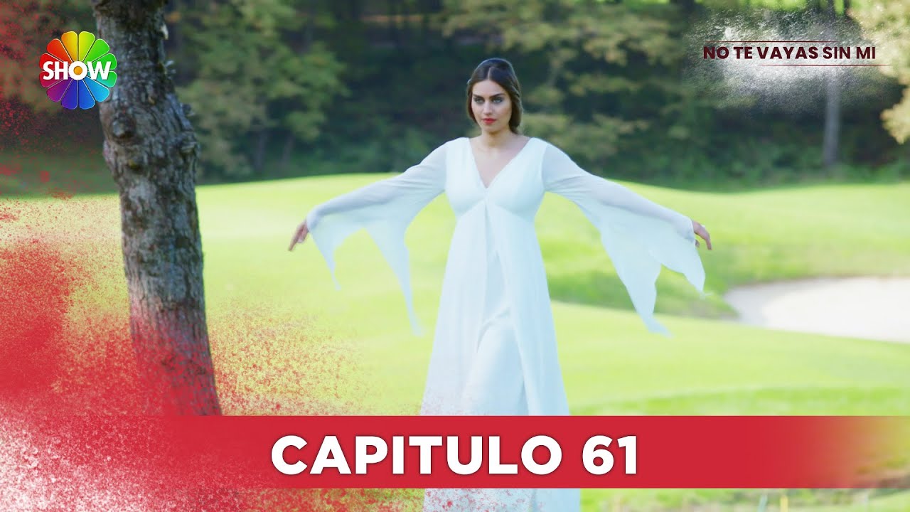 No Te Vayas Sin Mi | Capitulo 61 - HD