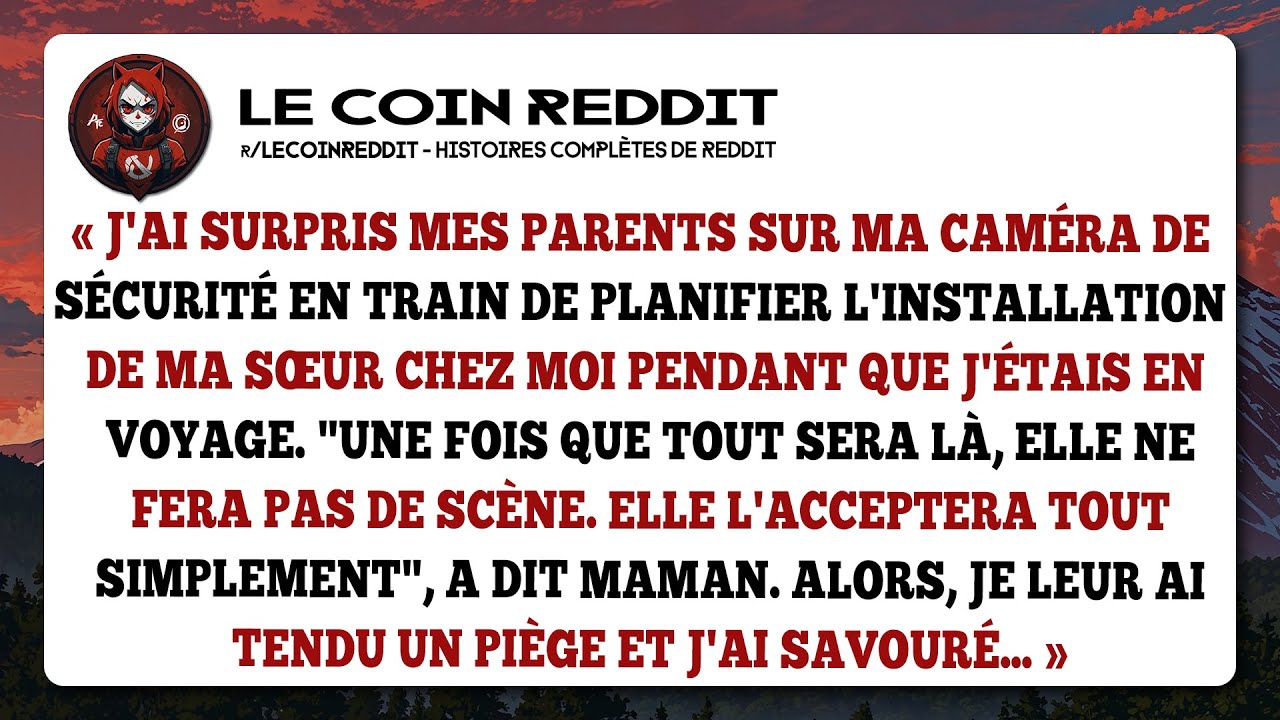 J'ai surpris mes parents sur ma caméra de sécurité en train de planifier l'installation de ma sœur