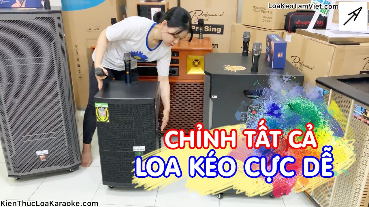 Cách Chỉnh Tất Cả LOA KÉO - Cực HAY và Đơn Giản | KINH NGHIỆM sử dụng loa kẹo kéo [Tâm Việt]