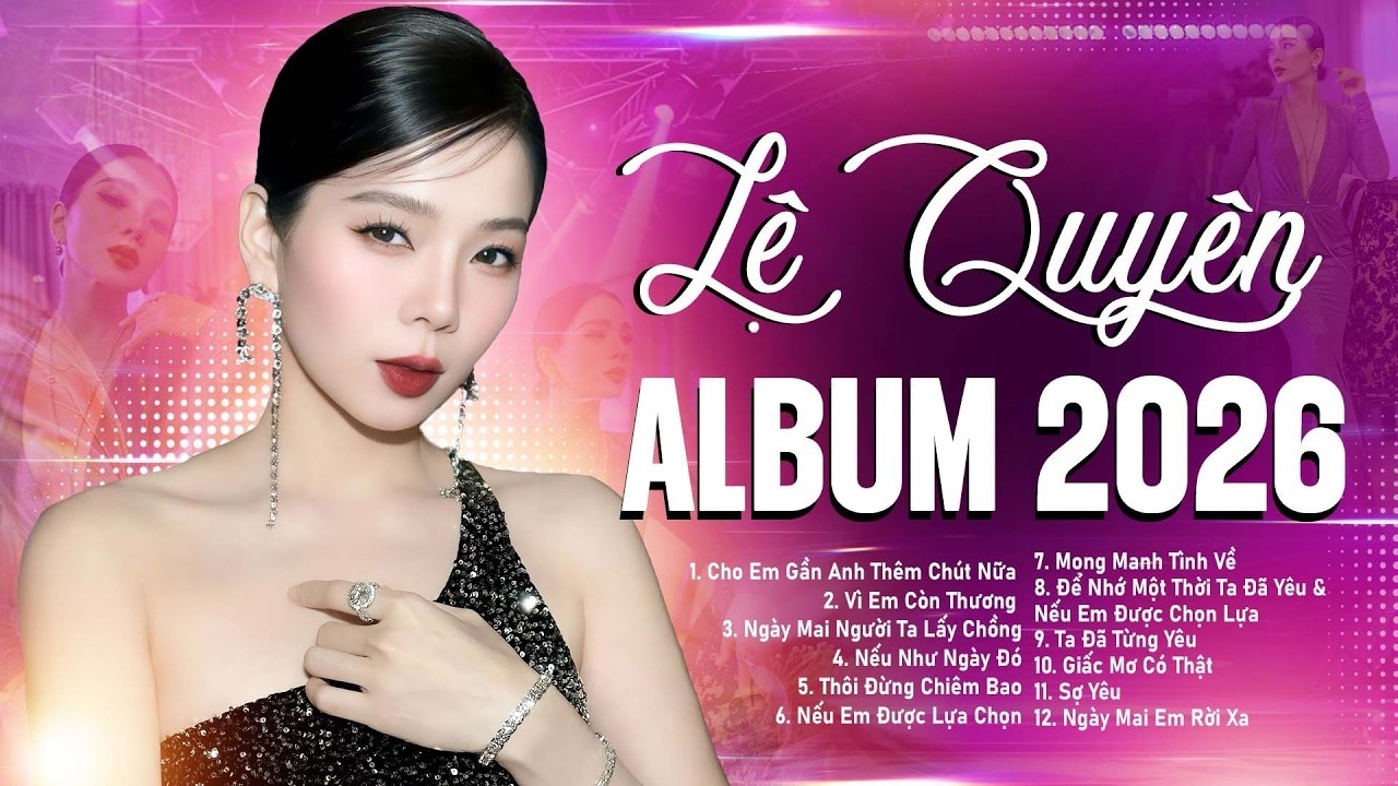 Lệ Quyên 2026 - Những Ca Khúc Nhạc Trẻ Hay Nhất của Ca sĩ Lệ Quyên | Cho Em Gần Anh Thêm Chút Nữa