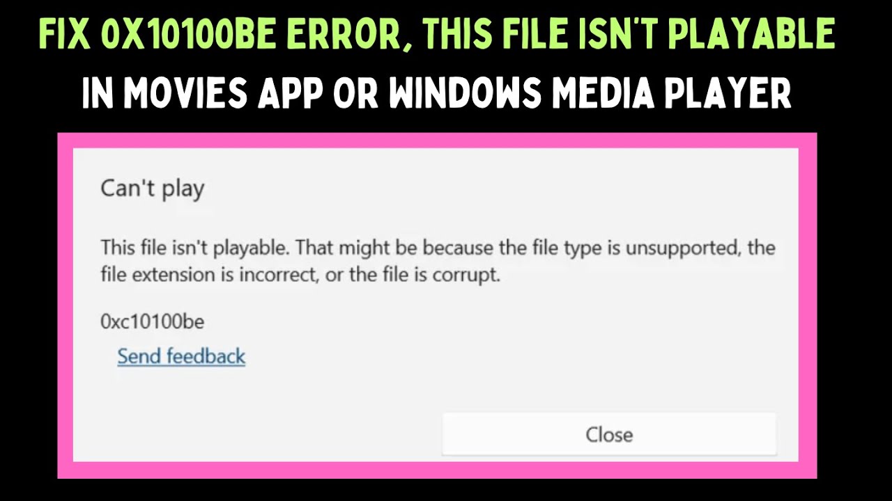 Fix 0x10100be Error, This File Isn&rsquo;t Playable In Movies App Or Windows Media Player on Windows 11
