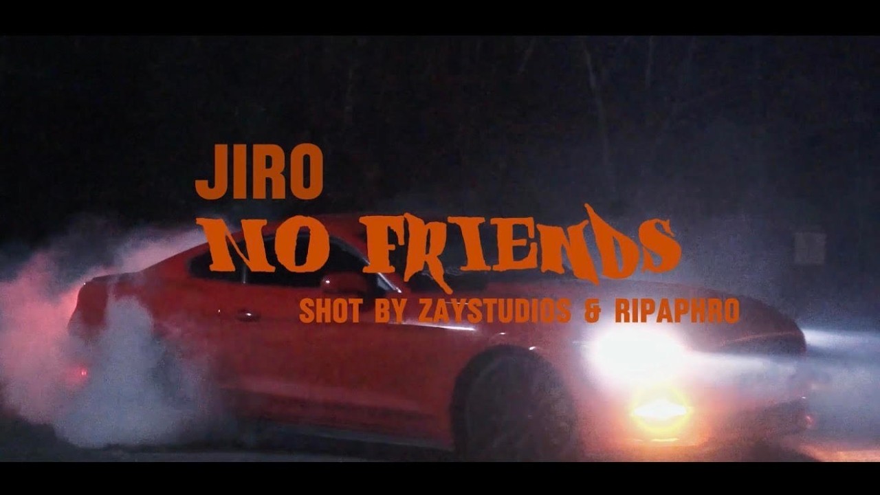 Jiro - No Friends (Official Music Video)