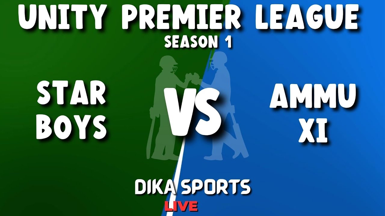 AMMU XI vs STAR BOYS - UNITY PREMIER LEAGUE 2023 - DIKA SPORTS LIVE