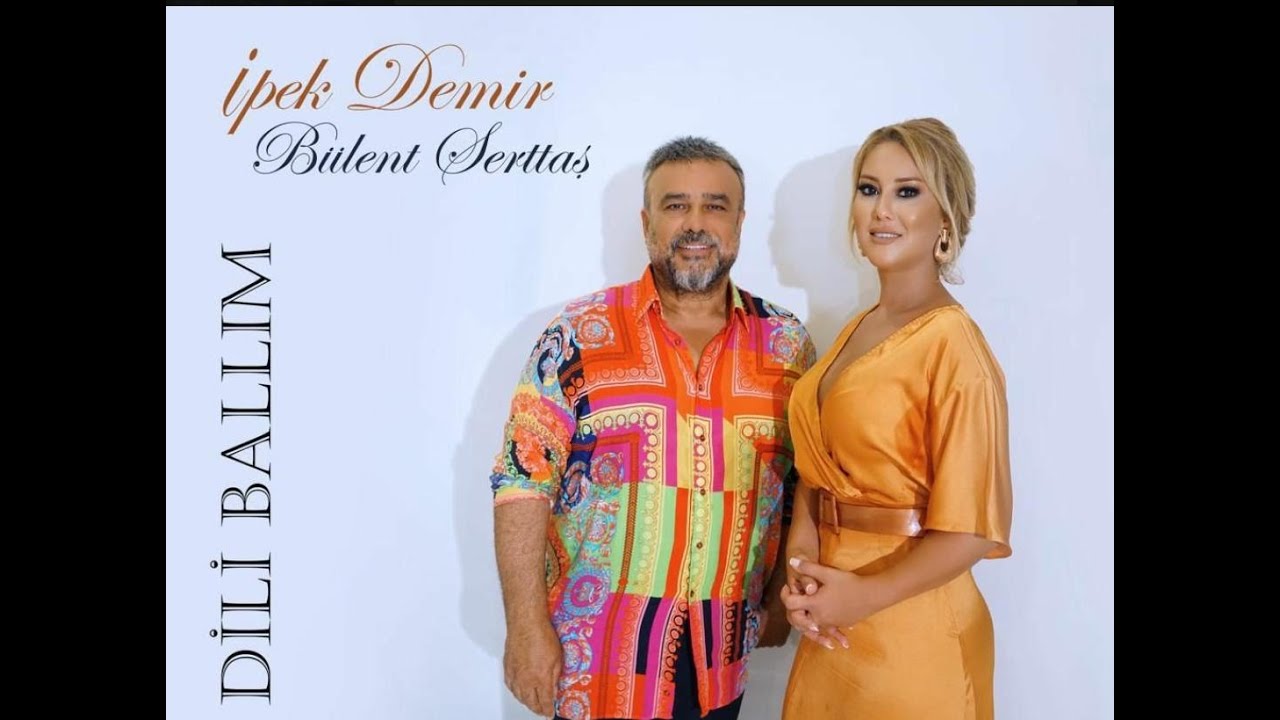 İpek Demir feat. Bülent Serttaş - Dili Ballım