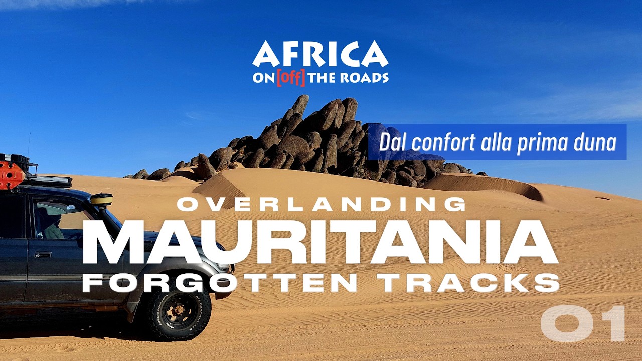 Overlanding Mauritania - Forgotten Tracks #01