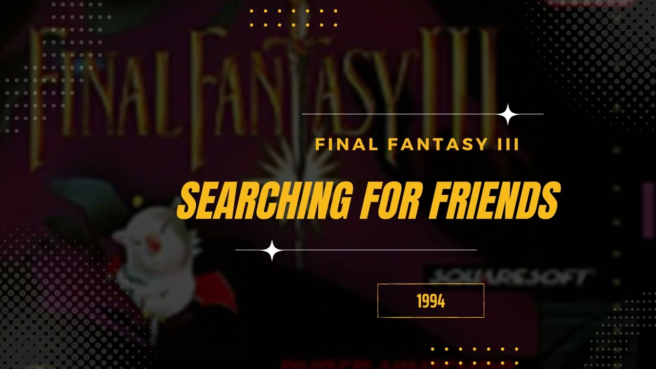 Searching for Friends [Extended] - Final Fantasy VI (USA III)