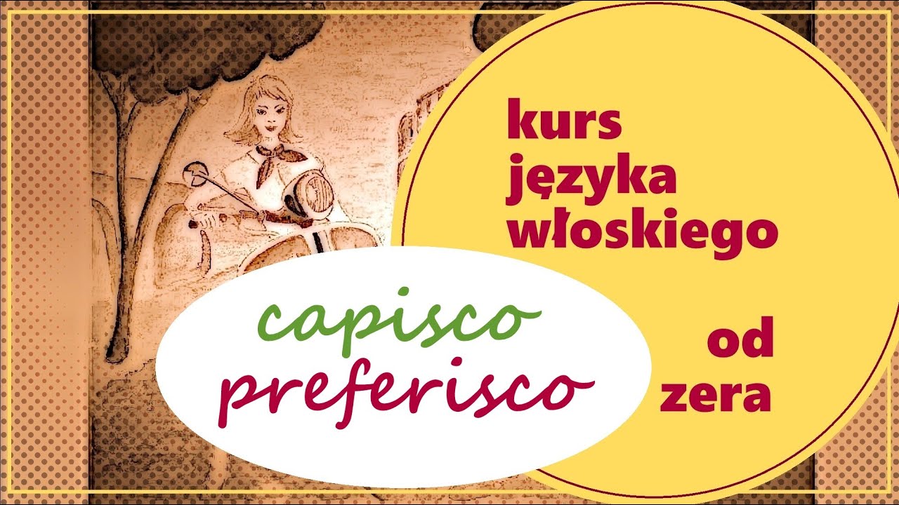 Kurs włoskiego od zera 1.7. - CAPIRE  PREFERIRE